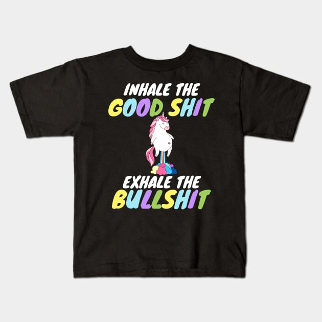 Inhale the Good Shit Exhale the Bullshit Kids T-Shirt by Work Memes